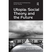 Classical and Contemporary Social Theory Utopia Social Theory and the Future, Hardcover