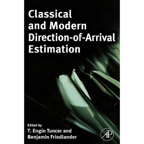 Pre-Owned Classical and Modern Direction-Of-Arrival Estimation (Hardcover) by T Engin Tuncer, Benjamin Friedlander