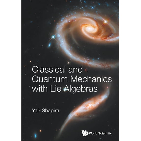 Classical and Quantum Mechanics with Lie Algebras, (Paperback)
