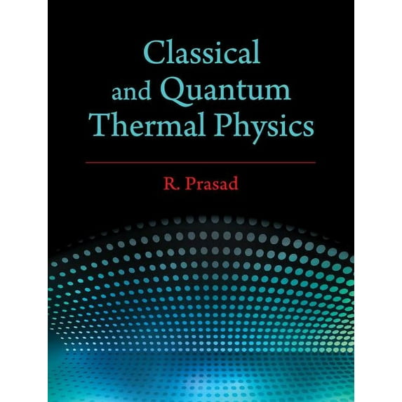 Classical and Quantum Thermal Physics, (Hardcover)