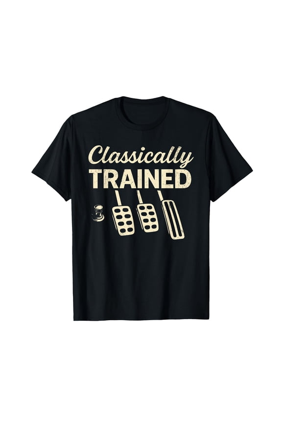 Classically Trained with Dimmer Manual Car Pedals Driving T-Shirt