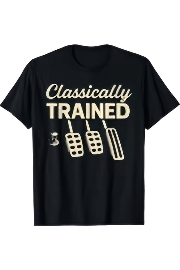 Classically Trained with Dimmer Manual Car Pedals Driving T-Shirt