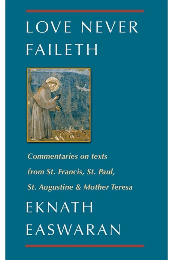 Classics of Christian Inspiration Love Never Faileth: Commentaries on Texts from St. Francis, St. Paul, St. Augustine & Mother Teresa, Book 1, (Paperback)