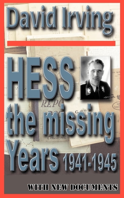 Classics Hess: The Missing Years 1941-1945: The Missing Years, (Hardcover)