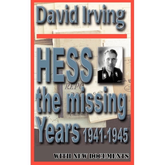 Classics Hess: The Missing Years 1941-1945: The Missing Years, (Hardcover)