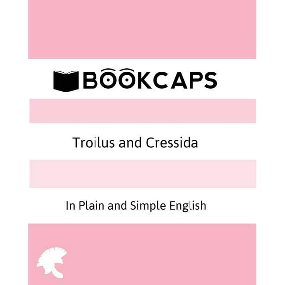 Classics Retold Troilus and Cressida In Plain and Simple English (A Modern Translation and the Original Version), Book 29, (Paperback)