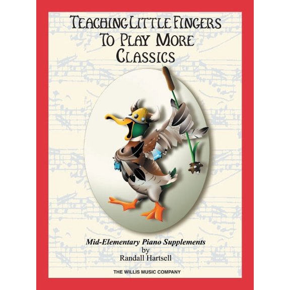 Classics: Teaching Little Fingers to Play More/Mid-Elementary Level
