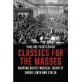 thumbnail image 1 of Classics for the Masses : Shaping Soviet Musical Identity under Lenin and Stalin (Hardcover), 1 of 1