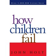 Classics in Child Development How Children Fail, Paperback