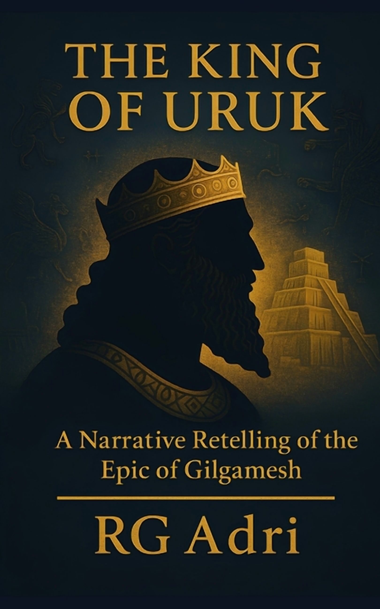 Classics in Easy-To-Read Language The King of Uruk: A Narrative Retelling of the Epic of Gilgamesh, Book 5, (Paperback)