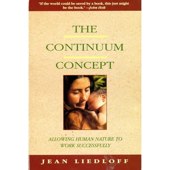 Classics in Human Development The Continuum Concept: In Search of Happiness Lost, (Paperback)