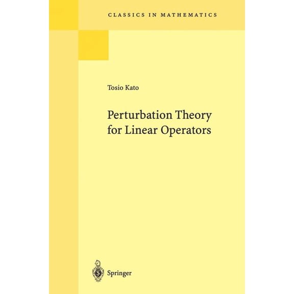 Classics in Mathematics Perturbation Theory for Linear Operators, Book 132, (Paperback)