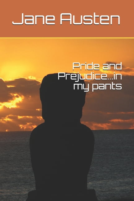 Classics in My Pants: Pride and Prejudice...in my pants (Series #1) (Paperback)