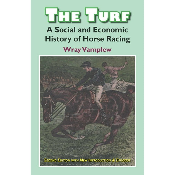 Classics in Social History The Turf: A Social and Economic History of Horse Racing, (Paperback)