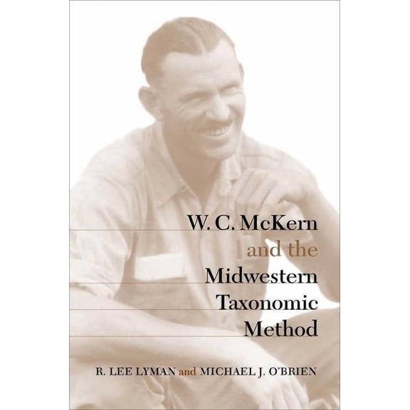 Classics in Southeastern Archaeology: W. C. McKern and the Midwestern Taxonomic Method (Edition 1) (Paperback)
