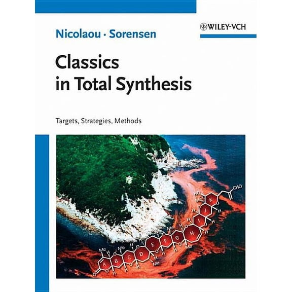 Classics in Total Synthesis: Targets, Strategies, Methods, (Paperback)