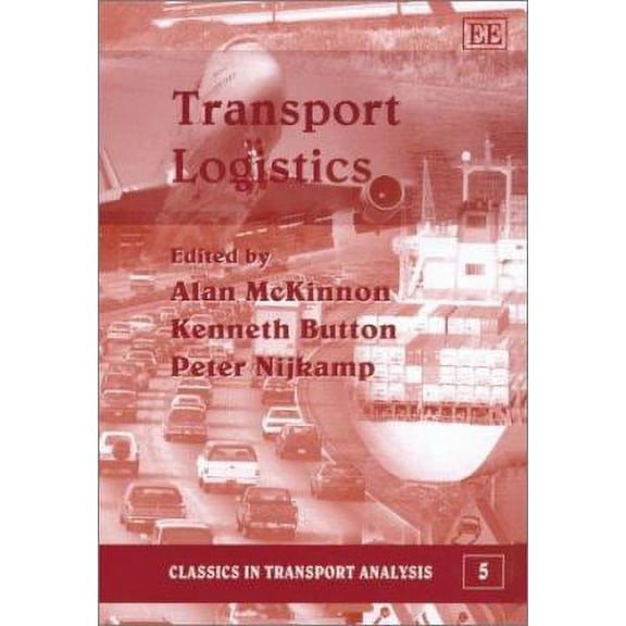 Classics in Transport Analysis: Transport Logistics (Series #5) (Hardcover)