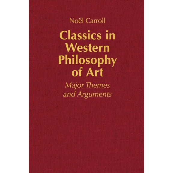 Classics in Western Philosophy of Art : Major Themes and Arguments (Hardcover)