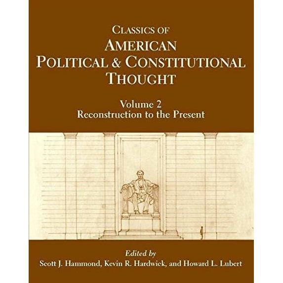 Pre-Owned Classics of American Political and Constitutional Thought, Volume 2: Reconstruction to the Present (Paperback) 0872208850 9780872208858