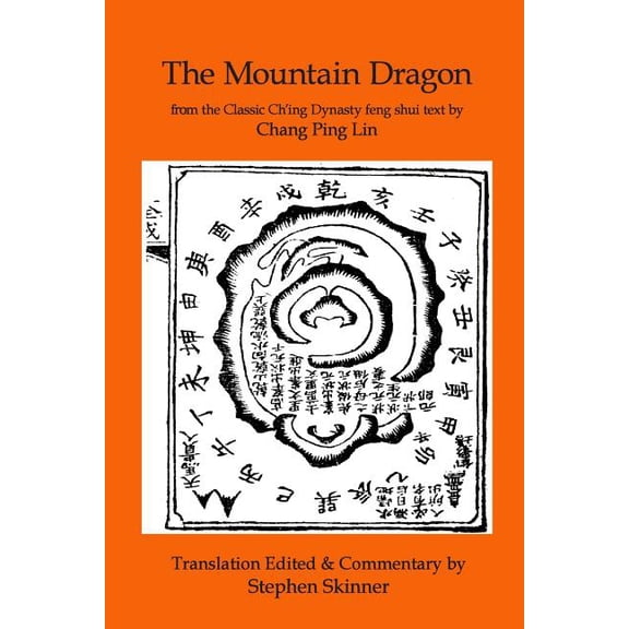 Classics of Feng Shui The Mountain Dragon: a Classic Ch'ing Dynasty feng shui text, Book 4, (Paperback)