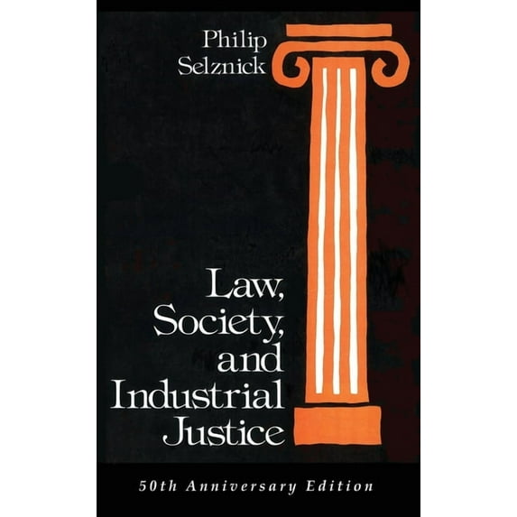 Classics of Law & Society: Law, Society, and Industrial Justice (Hardcover)