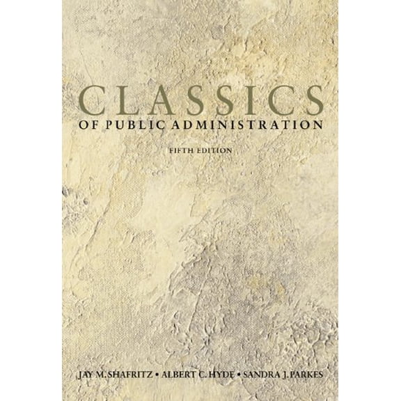 Pre-Owned Classics of Public Administration, 5th Edition (Paperback) 0155062603 9780155062603