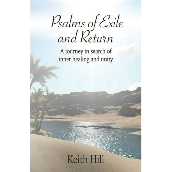 Classics of World Mysticism Psalms of Exile and Return: A journey in search of inner healing and unity, Book 1, (Paperback)