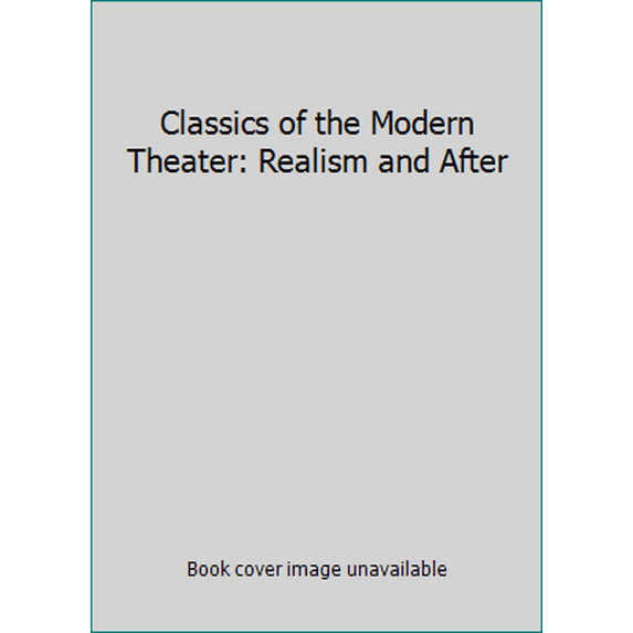 Pre-Owned Classics of the Modern Theater: Realism and After (Paperback) 015507654X 9780155076549