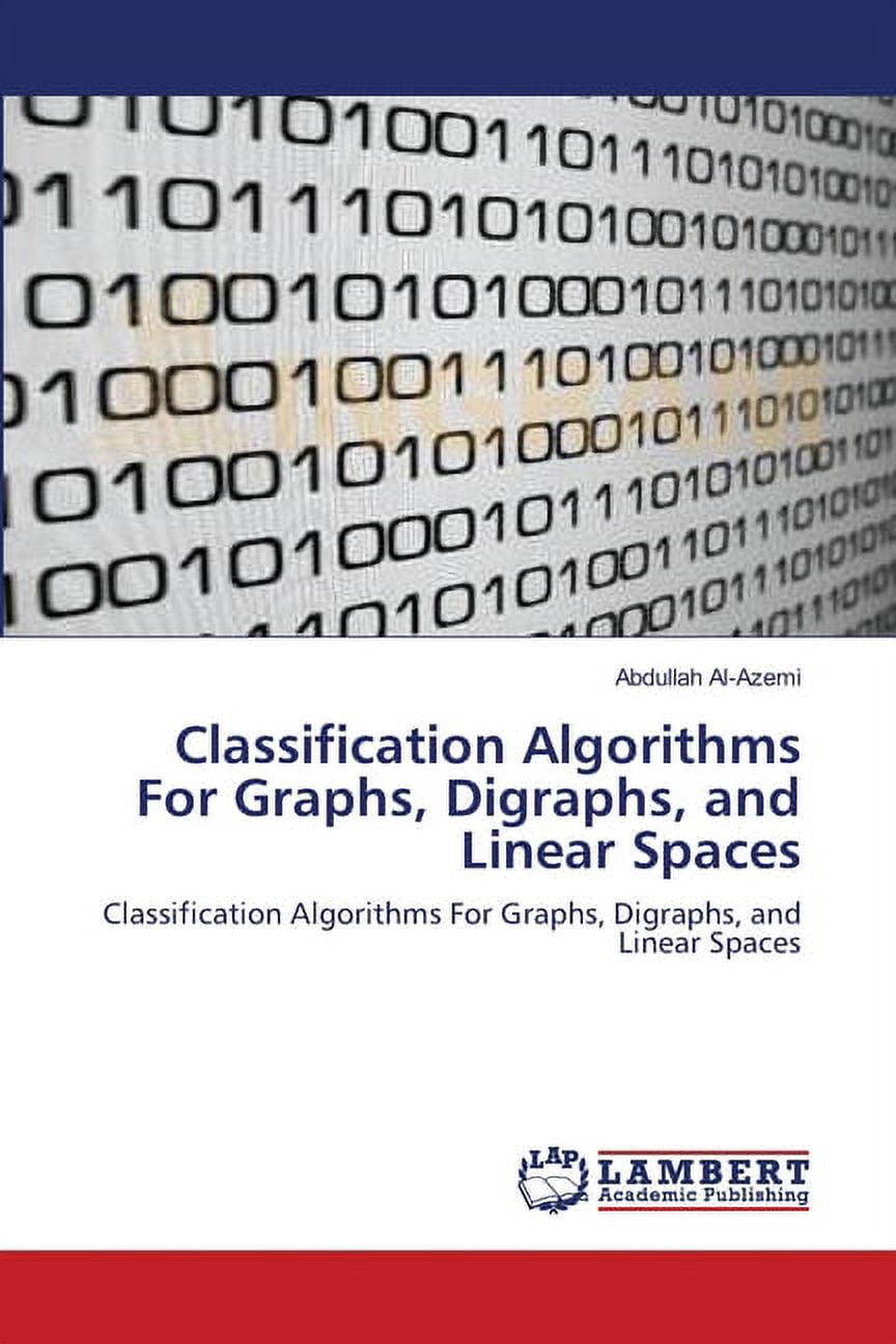 Classification Algorithms For Graphs, Digraphs, and Linear Spaces ...
