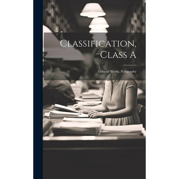 Classification, Class A : General Works, Polygraphy (Hardcover)
