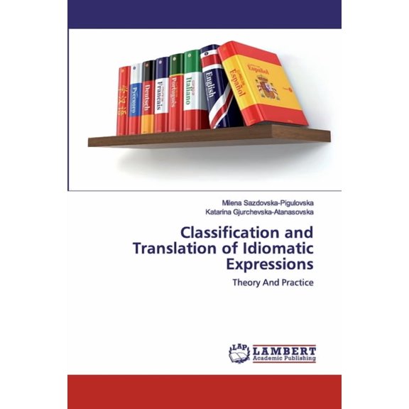 Classification and Translation of Idiomatic Expressions (Paperback)