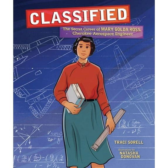 Classified: The Secret Career of Mary Golda Ross, Cherokee Aerospace Engineer, (Hardcover)