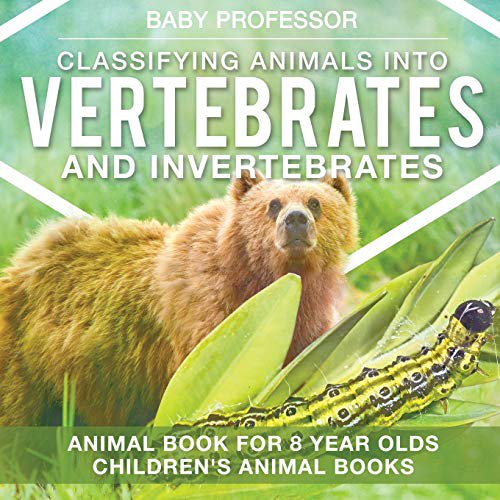 Pre-Owned Classifying Animals into Vertebrates and Invertebrates - Animal Book for 8 Year Olds Children's Animal Books (Paperback) 1541938801 9781541938809