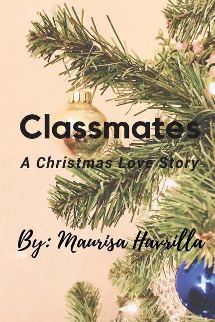 Classmates : A Christmas Love Story