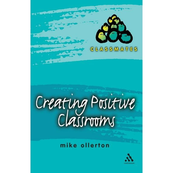 Classmates Creating Positive Classrooms, (Paperback)