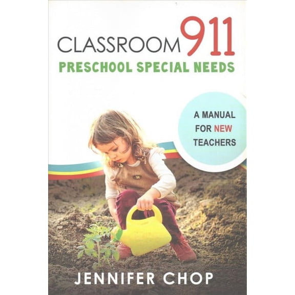 Classroom 911 : Preschool Special Needs: A Manual for New Teachers