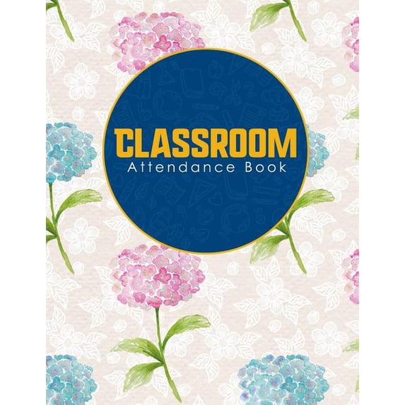 Classroom Attendance Book Paperback 1090347677 9781090347671 Rogue Plus Publishing
