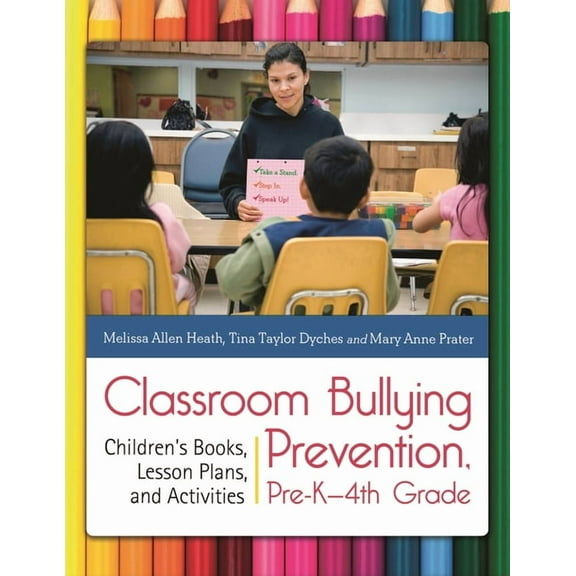 Classroom Bullying Prevention, Pre-K-4th Grade: Children's Books, Lesson Plans, and Activities (Paperback)