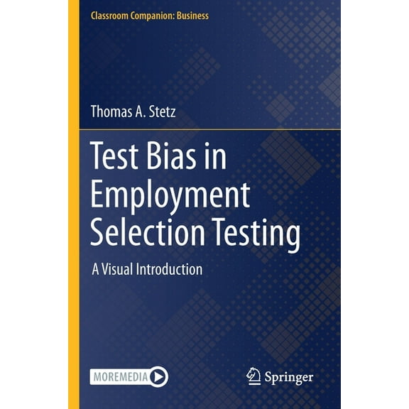 Classroom Companion: Business: Test Bias in Employment Selection Testing : A Visual Introduction (Paperback)