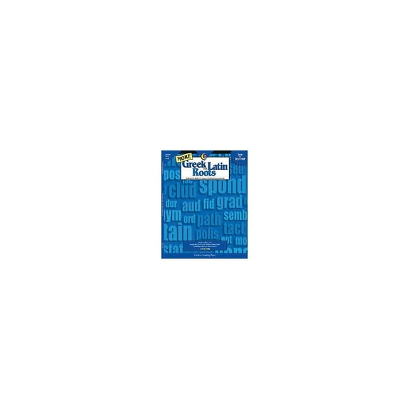 Creative Teaching More Greek and Latin Roots Workbook (CTP 2210)