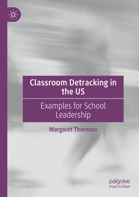Classroom Detracking in the Us: Examples for School Leadership, (Hardcover)