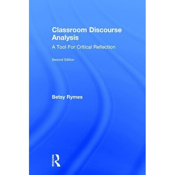 Classroom Discourse Analysis: A Tool For Critical Reflection, Second Edition, (Hardcover)