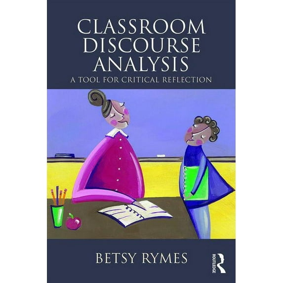 Classroom Discourse Analysis: A Tool For Critical Reflection, Second Edition, (Paperback)