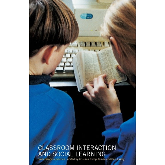 Classroom Interactions and Social Learning: From Theory to Practice, (Paperback)