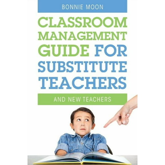 Classroom Management Guide for Substitute Teachers: And New Teachers, (Paperback)