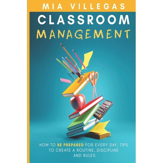 Creating Routine Discipline Classroom Management: How to be prepared for every day, tips to create ...