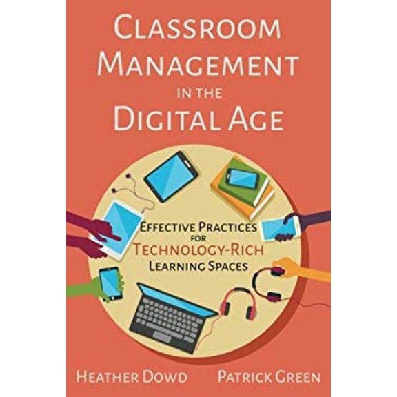 Pre-Owned Classroom Management in the Digital Age: Effective Practices for Technology-Rich Learning Spaces (Paperback) 1945167122 9781945167126
