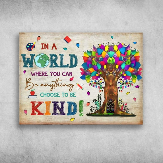 Classroom Poster - In A World, Where You Can Be Anything, Choose To Be Kind 16 x 24 Inch Poster
