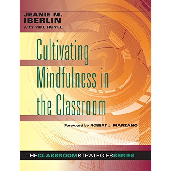 Pre-Owned Cultivating Mindfulness in the Classroom: Effective, Low-Cost Way for Educators to Help Students Manage Stress (Paperback) 194336009X 9781943360093