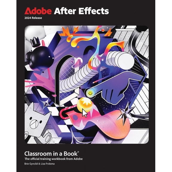 Classroom in a Book (Adobe) Adobe After Effects Classroom in a Book 2024 Release, (Paperback)